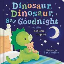 Dinosaur, Dinosaur, Say Goodnight