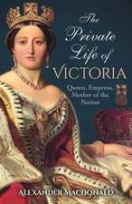 Macdonald, A: The Private Life of Victoria