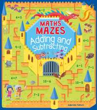 Casey, C: Maths Mazes: Adding and Subtracting