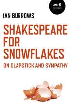 Shakespeare for Snowflakes – On Slapstick and Sympathy