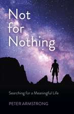 Not for Nothing – Searching for a Meaningful Life