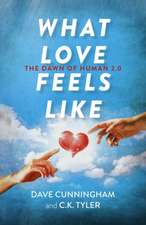 What Love Feels Like – The Dawn of Human 2.0