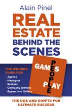 Real Estate Behind the Scenes – Games People Pla – The Dos and Don`ts for ultimate success – The winning guide for agents, managers, brokers, compa