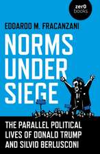 Norms Under Siege. The Parallel Political Lives – The Parallel Political Lives of Donald Trump and Silvio Berlusconi