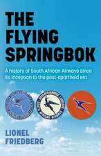 The Flying Springbok – A history of South African Airways since its inception to the post–apartheid era