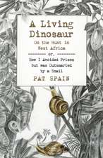 Living Dinosaur, A: On the Hunt in West Africa – or, How I Avoided Prison but was Outsmarted by a Snail