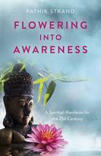 Flowering Into Awareness – A Spiritual Manifesto for the 21st Century