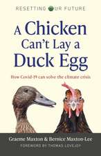 Resetting Our Future: A Chicken Can′t Lay a Duck Lay a Duck Egg: How Covid–19 can solve the climate crisis