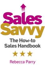 Sales Savvy – The How–to Sales Handbook