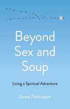 Beyond Sex and Soup – Living a Spiritual Adventure