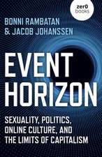 Event Horizon – Sexuality, Politics, Online Culture, and the Limits of Capitalism