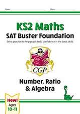 KS2 Maths SAT Buster Foundation: Number, Ratio & Algebra (for the 2024 tests)