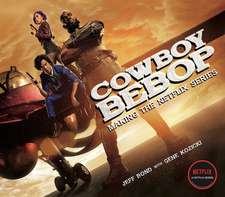 Cowboy Bebop: Making the Netflix Series