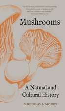 Mushrooms: A Natural and Cultural History