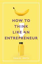 Smith, D: How to Think Like an Entrepreneur