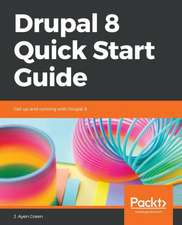 Drupal 8 Quick Start Guide