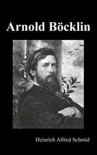 Schmid, H: Arnold Böcklin (Illustrated Edition)