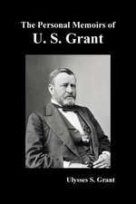 The Personal Memoirs of U. S. Grant, complete and fully illustrated