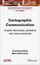 Cartographic Communication – Graphic Semiology, Semiotics and Geovisualization