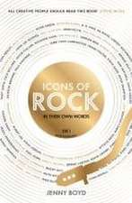 Icons of Rock: In Their Own Words