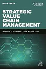 Strategic Value Chain Management – Models for Competitive Advantage