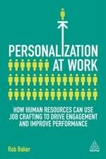 Personalization at Work – How HR Can Use Job Crafting to Drive Performance, Engagement and Wellbeing