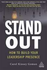 Stand Out – How to Build Your Leadership Presence