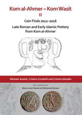 Kom al-Ahmer - Kom Wasit II: Coin Finds 2012-2016 / Late Roman and Early Islamic Pottery from Kom al-Ahmer