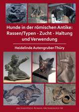 Hunde in der romischen Antike: Rassen/Typen - Zucht - Haltung und Verwendung