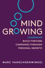 Mind Growing: Leadership - Build Thriving Companies Through Personal Growth (Full Color Edition)