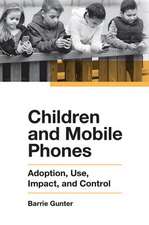 Children and Mobile Phones – Adoption, Use, Impact, and Control