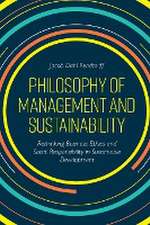 Philosophy of Management and Sustainability – Rethinking Business Ethics and Social Responsibility in Sustainable Development