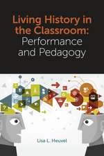 Living History in the Classroom – Performance and Pedagogy