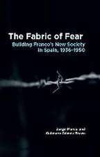 The Fabric of Fear: Building Francos New Society in Spain, 19361950