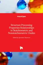 Structure Processing Properties Relationships in Stoichiometric and Nonstoichiometric Oxides