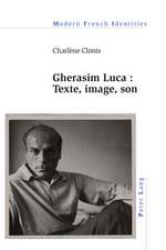 Gherasim Luca: Texte, Image, Son