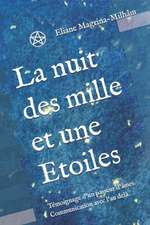 La nuit des mille et une Etoiles: Témoignage d'un passeur d'âmes. Communication avec l'au delà.