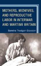 Dawson, S: Mothers, Midwives, and Reproductive Labor in Inte