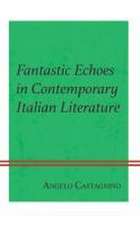 Fantastic Echoes in Contemporary Italian Literature