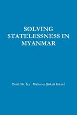 SOLVING STATELESSNESS IN MYANMAR