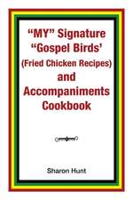 My" Signature "Gospel Birds' (Fried Chicken Recipes) and Accompaniments Cookbook