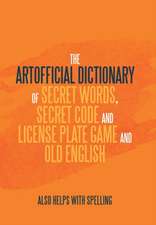 The Artificial Dictionary of Secret Words, Secret Code and License Plate Game and Old English