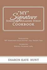 "My" Signature Sorghum Molasses Syrup Cookbook