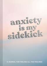 Anxiety Is My Sidekick