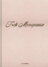 F*ck Menopause: A Journal