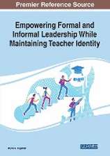 Empowering Formal and Informal Leadership While Maintaining Teacher Identity