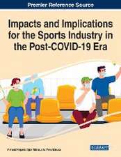 Impacts and Implications for the Sports Industry in the Post-COVID-19 Era