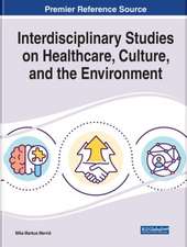 Handbook of Research on Interdisciplinary Studies on Healthcare, Culture, and the Environment