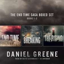 The End Time Saga Boxed Set, Books 1-3 Lib/E: End Time, the Breaking, the Rising, and 