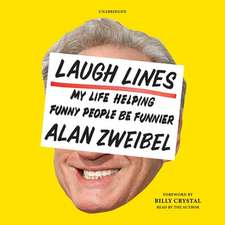 Laugh Lines: My Life Helping Funny People Be Funnier; A Cultural Memoir